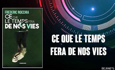 Livre : Ce que le temps fera de nos vies - Frédéric Rocchia